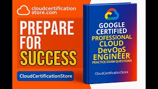 Cracking the The Google Cloud Professional Cloud DevOps Engineer Certification Exam