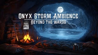 Onyx Storm Ambience: Beyond the Wards in Winter - Read and Relax
