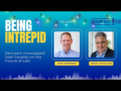 DevLearn Unwrapped: Josh Cavalier on the Future of L&D