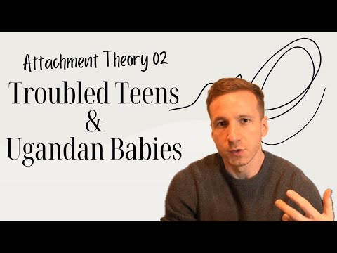 The Fascinating Origin Story of Attachment Theory (feat. Troubled Teens & Ugandan Babies)