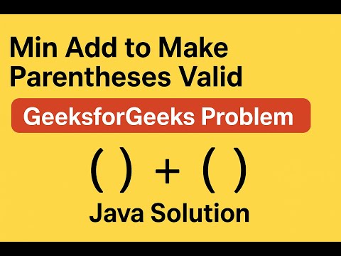 Min Add to Make Parentheses Valid | GeeksforGeeks Problem | Java Solution
