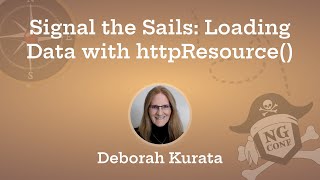 Signal the Sails: Loading Data with httpResource() | Deborah Kurata | ng-conf 2025