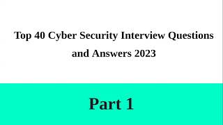 Top 40 cyber security interview questions and answers Part 1