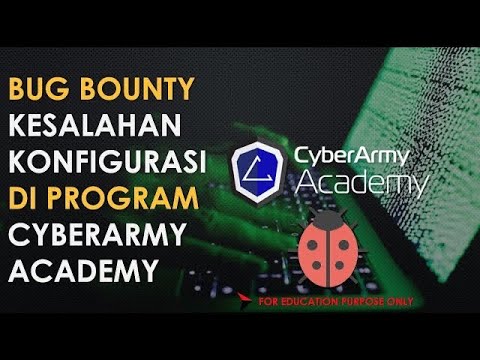 BUG BOUNTY KESALAHAN KONFIGURASI DI PROGRAM CYBERARMY ACADEMY