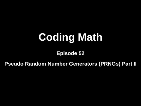 Coding Math: Episode 52 - Pseudo Random Number Generators, Part II