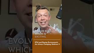 Embrace That Go-To-Market Motions and Buying Environments are Always Changing! #gotomarket