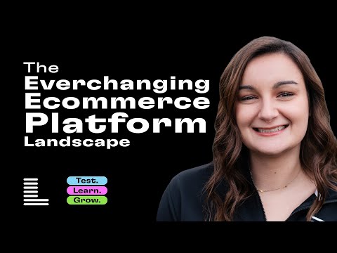 The Everchanging Ecommerce Platform Landscape