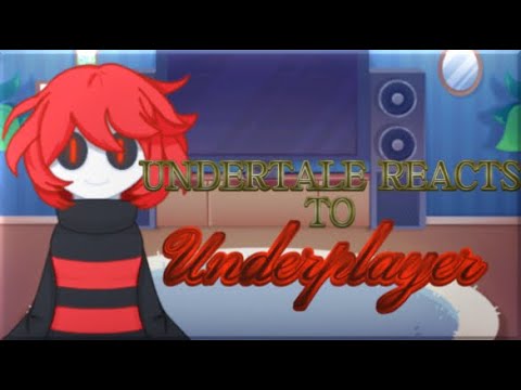 Undertale Reacts To Underplayer