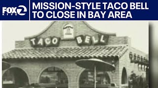 Iconic Mission-style Taco Bell to close in Bay Area city | KTVU