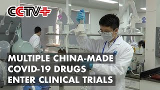 Multiple China-made COVID-19 Drugs Enter Clinical Trials
