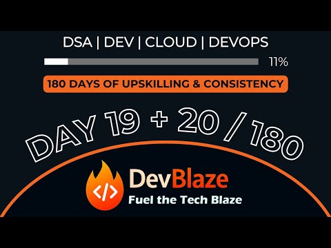 Day 19 & 20 of Upskilling Myself | 180 Days of Consistency | DSA, Dev, Cloud, DevOps Grind