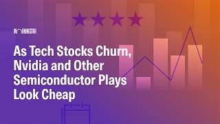 As Tech Stocks Churn, Nvidia and Other Semiconductor Plays Look Cheap
