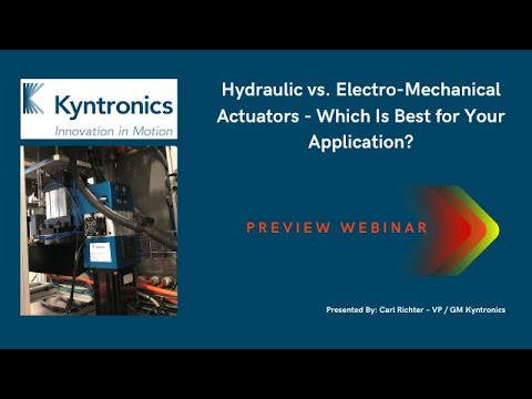 Kyntronics Webinar CLIP: Hydraulic vs. EMAs - Which Is Best for Your Application?