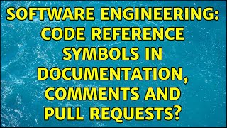 Software Engineering: Code reference symbols in documentation, comments and pull requests?