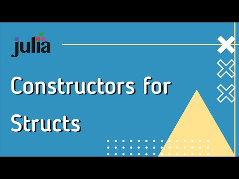 Julia Intermediate 5: Constructors for Structs