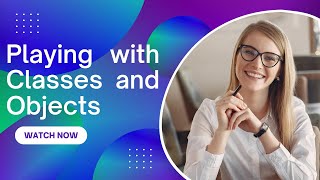 Playing with Classes and Objects | Classes and Objects in Java