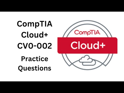 CompTIA Cloud+ CV0 002 Practice Questions