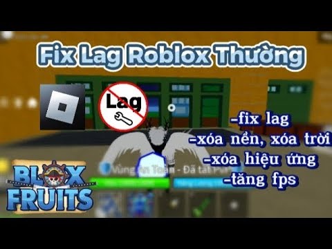 Fix Lag Roblox Thường - Giảm Dung Lượng 60 MB - Đồ Họa Gốc - Giảm Hiệu Ứng Tối Ưu Cho Máy Yếu