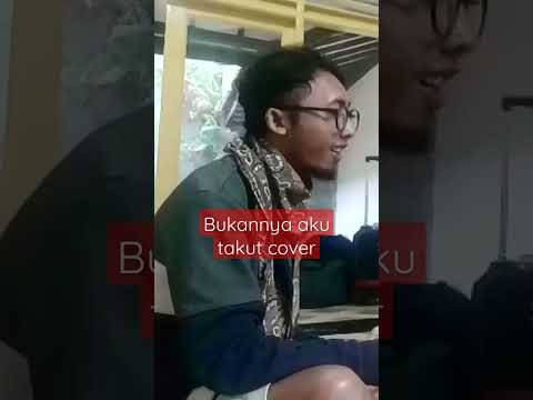 juliette bukannya aku takut cover...