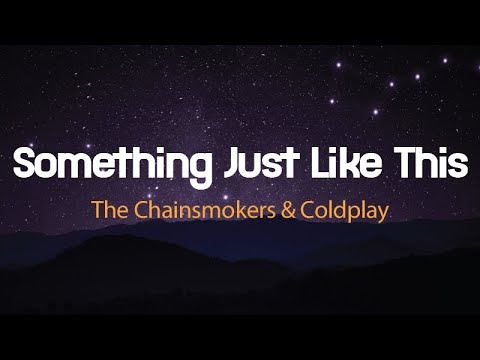 Chainsmokers & Coldplay - Something Just Like This | Lyrics | 🎧