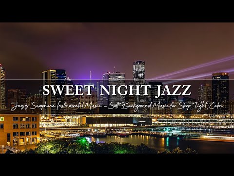 Cozy Night Jazz with Sweet Jazz Saxophone Instrumental ~ Soft Background Music for Sleep Tight, Calm