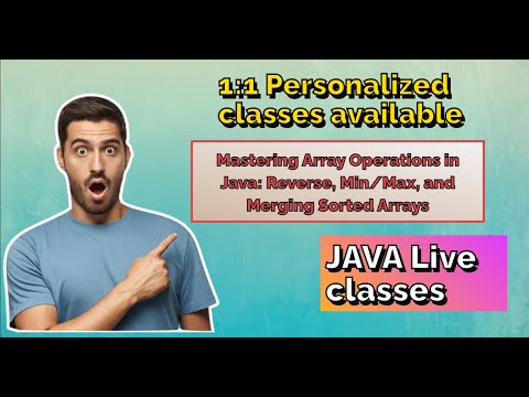 Mastering Array Operations in Java: Reverse, Min/Max, and Merging Sorted Arrays