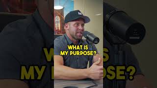 What is your purpose in life?