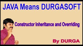 Java Constructors || Constructor Inheritance and Overriding || by Durga Sir