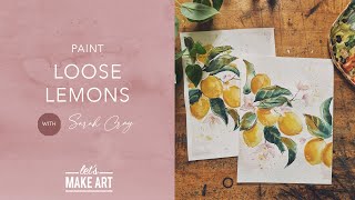 Learn How To Paint Lemons | Loose Watercolor Painting with Sarah Cray of Let's Make Art