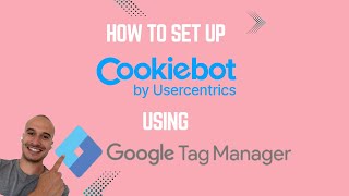 How to Set up Cookiebot Using Google Tag Manager (GTM)?