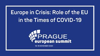 Europe in Crisis: Role of the EU in the Times of COVID-19 | Prague European Summit 2020