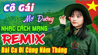 Cô Gái Mở Đường Remix - Thanh Huyền ➤ Lk Nhạc Cách Mạng Tiền Chiến Remix, Bài Ca Đi Cùng Năm Tháng