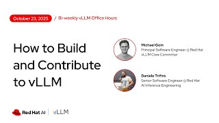 [vLLM Office Hours #35] How to Build and Contribute to vLLM - October 23, 2025