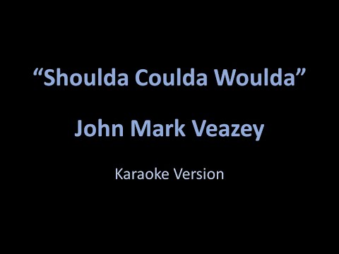 John Mark Veazey - Shoulda Coulda Woulda - Karaoke Version from Vesci
