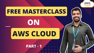 AWS Free Masterclass | Learn AWS basics | AWS solution architect Training - 1