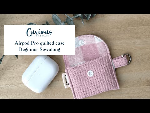 Airpod Pro quilted case beginner sewalong