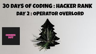 DAY 2: OPERATOR OVERLORD (HACKERRANK) | 30 DAYS OF CODING | #codingbot #30daysofcoding