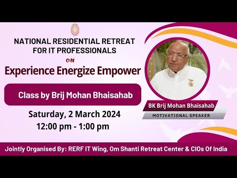Session 3   ‘Being Light, Experience Might’ I BK Brij Mohan Bhaisab I ORC, Delhi