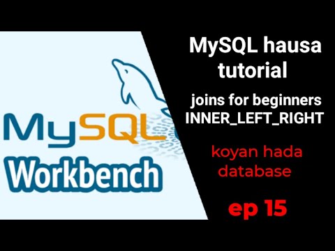 MySQL hausa tutorial || joins || inner_left_right || for beginners || koyan hada database ep 15