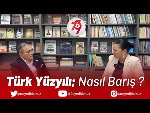 Türk Yüzyılı; Nasıl Barış? |ÜçYediDokuz