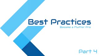 #Google's Flutter Tutorial - Best Practices - Part 4