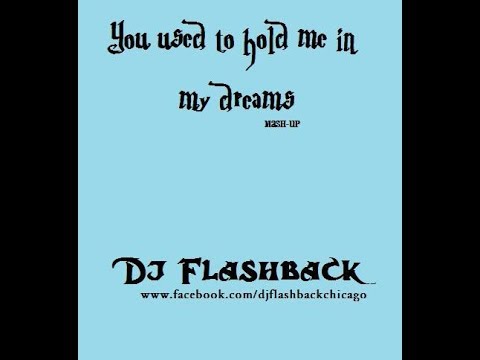 Dj Flashback Chicago, You used to Hold me in my dreams MASH-UP