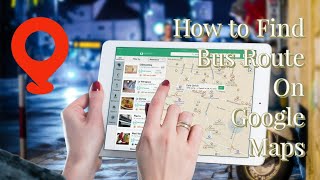 How to Find Bus Route on Google Maps