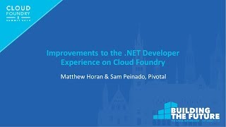 Improvements to the .NET Developer Experience on Cloud Foundry - Matthew Horan & Sam Peinado