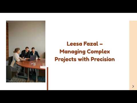 Leesa Fazal – Managing Complex Projects with Precision