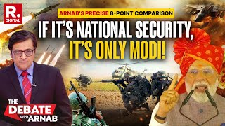 Arnab’s 8-Point Comparison Of Congress Vs BJP On National Security And Governance