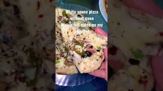 #whitesaucepizza #pizzawithoutoven #easyandquickrecipe #shorts