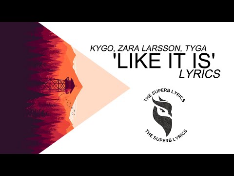Kygo - Like It Is ft. Zara Larsson, Tyga (Lyrics)