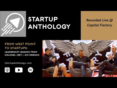 From West Point to Startups: Leadership Lessons from Colonel (Ret.) Jim Orbock