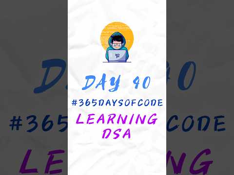 Day 40/365 day's of learning Dsa